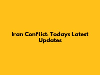 Iran Conflict: Today's Latest Updates