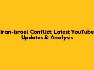 Iran-Israel Conflict: Latest YouTube Updates & Analysis