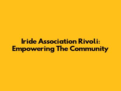 Iride Association Rivoli: Empowering The Community