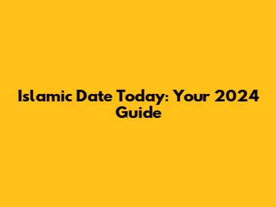 Islamic Date Today: Your 2024 Guide
