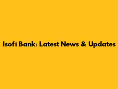 Isofi Bank: Latest News & Updates