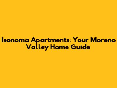 Isonoma Apartments: Your Moreno Valley Home Guide