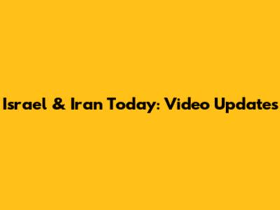 Israel & Iran Today: Video Updates