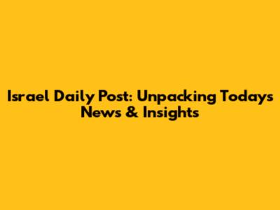 Israel Daily Post: Unpacking Today's News & Insights