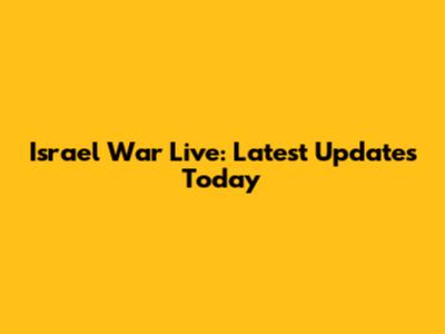Israel War Live: Latest Updates Today
