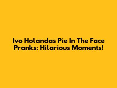 Ivo Holanda's Pie In The Face Pranks: Hilarious Moments!