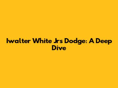 Iwalter White Jr's Dodge: A Deep Dive