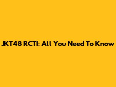 JKT48 RCTI: All You Need To Know