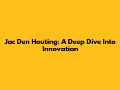 Jac Den Houting: A Deep Dive Into Innovation