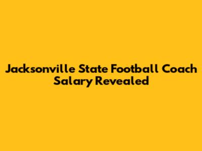 Jacksonville State Football Coach Salary Revealed