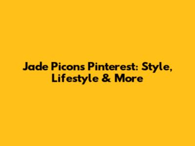 Jade Picon's Pinterest: Style, Lifestyle & More