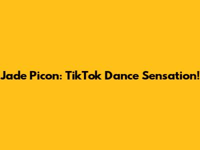 Jade Picon: TikTok Dance Sensation!