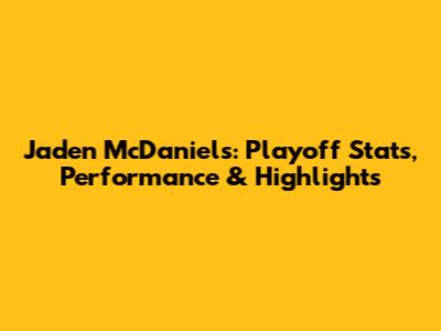 Jaden McDaniels: Playoff Stats, Performance & Highlights