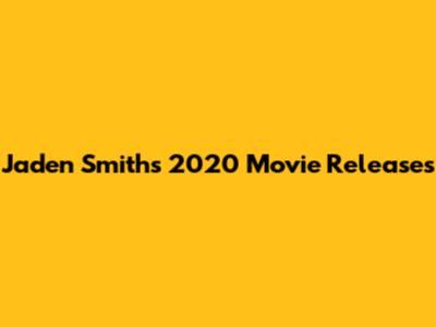 Jaden Smith's 2020 Movie Releases