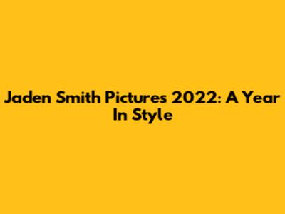 Jaden Smith Pictures 2022: A Year In Style