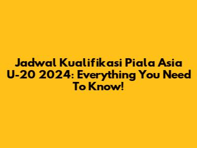 Jadwal Kualifikasi Piala Asia U-20 2024: Everything You Need To Know!