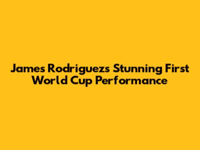 James Rodriguez's Stunning First World Cup Performance