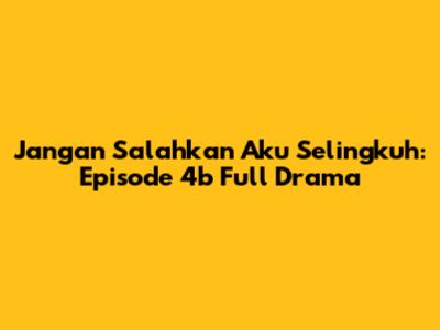 Jangan Salahkan Aku Selingkuh: Episode 4b Full Drama