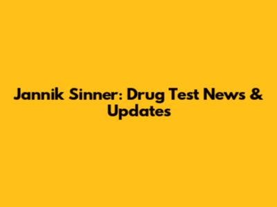 Jannik Sinner: Drug Test News & Updates