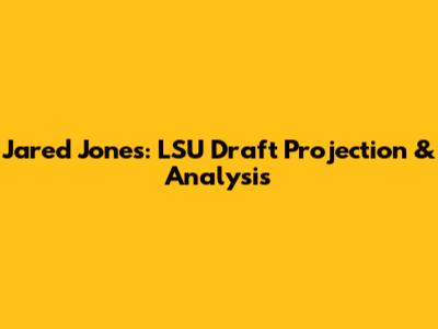 Jared Jones: LSU Draft Projection & Analysis