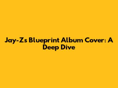 Jay-Z's Blueprint Album Cover: A Deep Dive