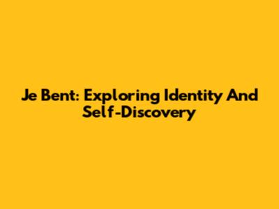 Je Bent: Exploring Identity And Self-Discovery