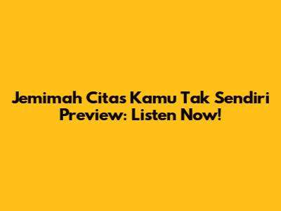 Jemimah Cita's 'Kamu Tak Sendiri' Preview: Listen Now!