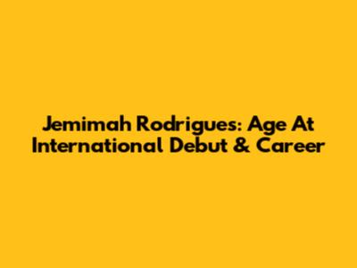 Jemimah Rodrigues: Age At International Debut & Career