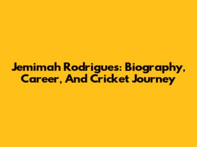 Jemimah Rodrigues: Biography, Career, And Cricket Journey
