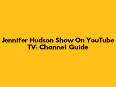 Jennifer Hudson Show On YouTube TV: Channel Guide