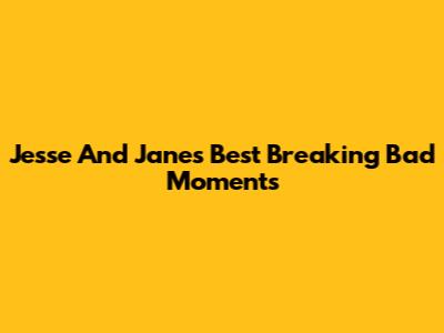 Jesse And Jane's Best Breaking Bad Moments