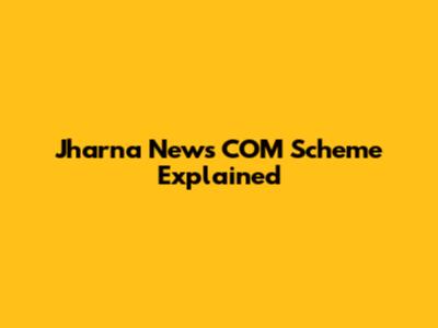 Jharna News COM Scheme Explained