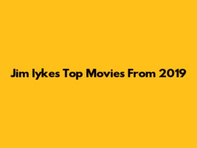 Jim Iyke's Top Movies From 2019