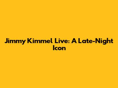 Jimmy Kimmel Live: A Late-Night Icon