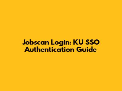 Jobscan Login: KU SSO Authentication Guide