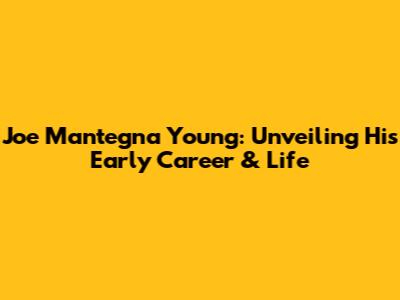 Joe Mantegna Young: Unveiling His Early Career & Life
