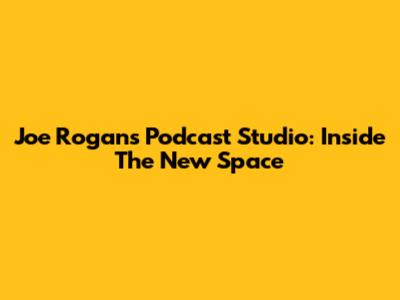 Joe Rogan's Podcast Studio: Inside The New Space