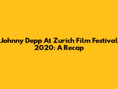 Johnny Depp At Zurich Film Festival 2020: A Recap