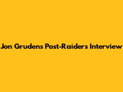 Jon Gruden's Post-Raiders Interview