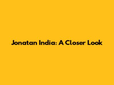Jonatan India: A Closer Look