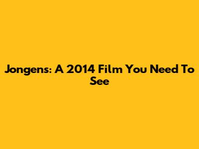 Jongens: A 2014 Film You Need To See