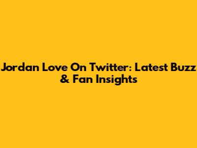 Jordan Love On Twitter: Latest Buzz & Fan Insights