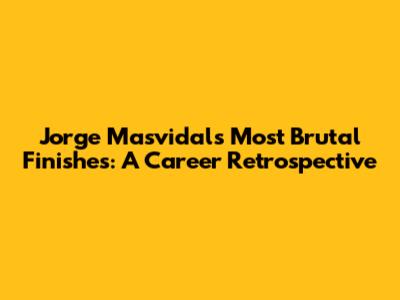 Jorge Masvidal's Most Brutal Finishes: A Career Retrospective