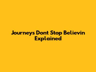 Journey's 'Don't Stop Believin' Explained
