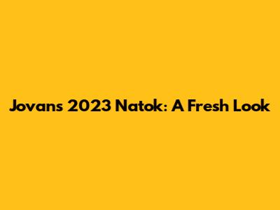 Jovan's 2023 Natok: A Fresh Look