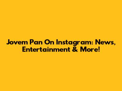 Jovem Pan On Instagram: News, Entertainment & More!