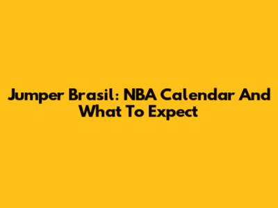 Jumper Brasil: NBA Calendar And What To Expect