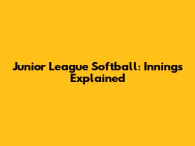 Junior League Softball: Innings Explained