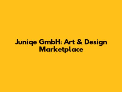 Juniqe GmbH: Art & Design Marketplace