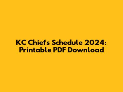 KC Chiefs Schedule 2024: Printable PDF Download